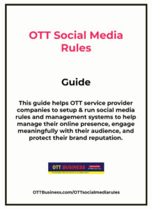 OTT Social Media Rules - for Download - Content Guidelines, Engagement Rules, Privacy Policies, Regulations and Compliance, Crisis Management, Brand Voice and Messaging, Security Measures, Content Approval Processes, Employee Social Media use Guidelines