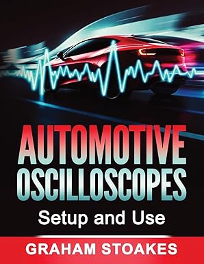 Automotive Oscilloscopes Setup and Use Book by Graham Stoakes