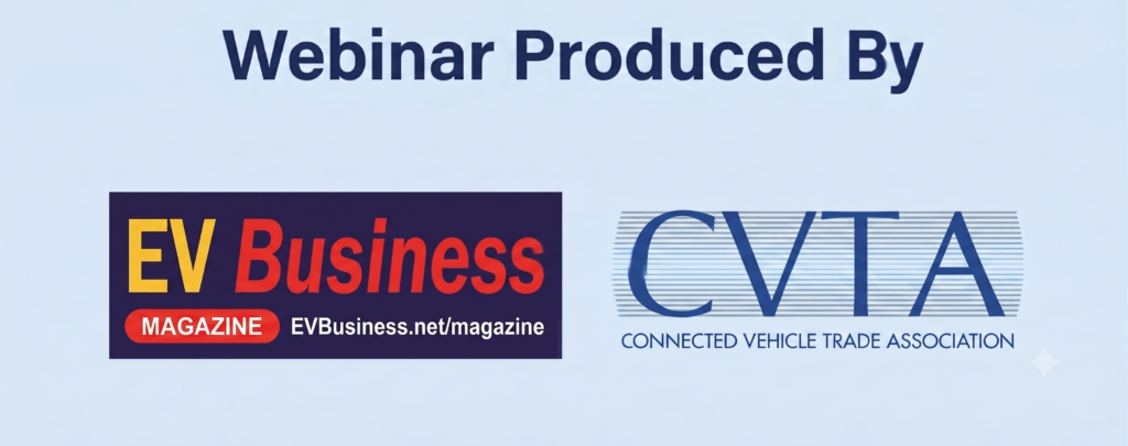 EV Business Webinar Producers EV Business Magazine and Connected Vehicle Trade Association CVTA